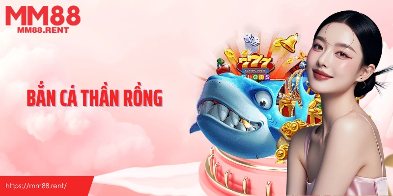 Bắn cá thần rồng