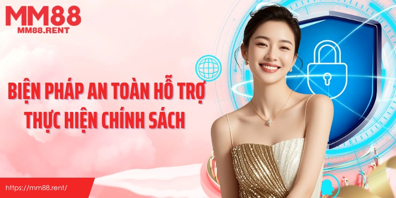 Biện pháp an toàn hỗ trợ thực hiện chính sách 