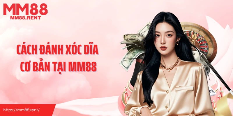 Cách đánh xóc dĩa cơ bản tại MM88