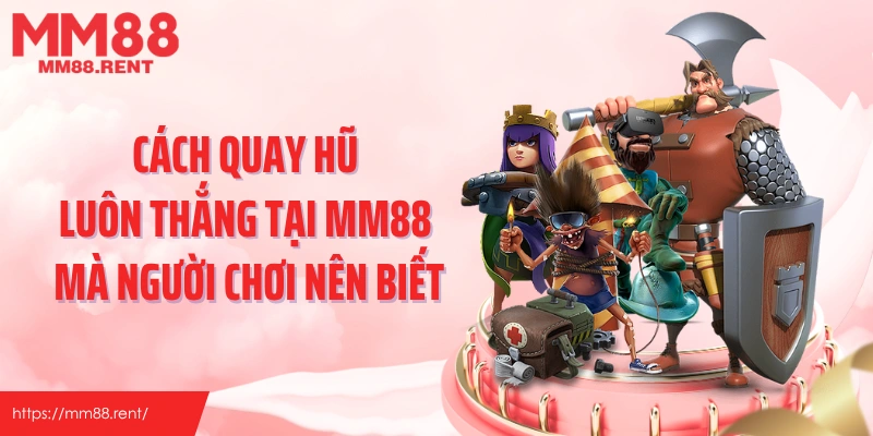 cách quay hũ luôn thắng