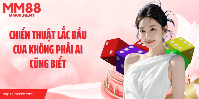 Chiến thuật lắc bầu cua không phải ai cũng biết