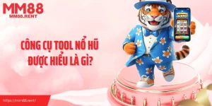 Công cụ tool nổ hũ được hiểu là gì?