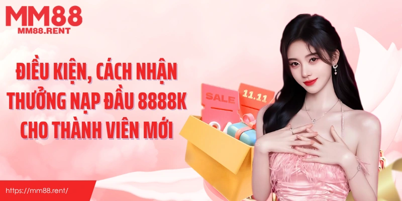 Điều kiện, cách nhận thưởng nạp đầu 8888k cho thành viên mới