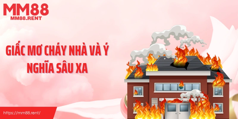 Giấc mơ cháy nhà và ý nghĩa sâu xa