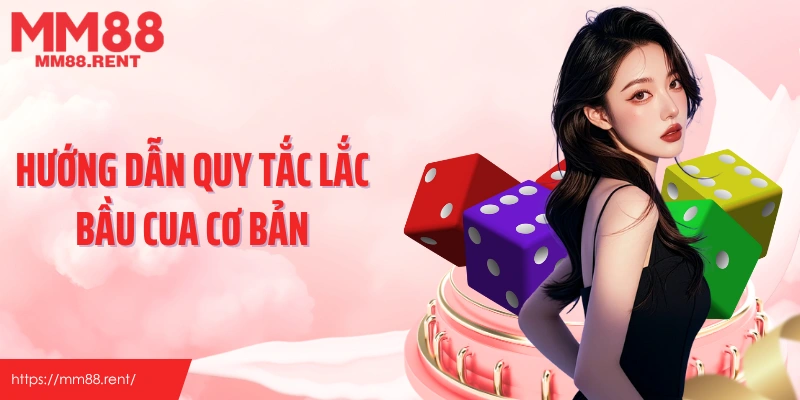 Hướng dẫn quy tắc lắc bầu cua cơ bản
