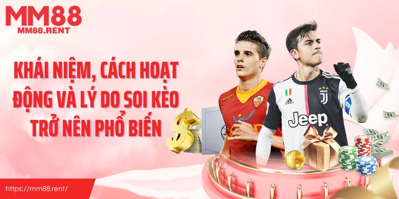 Khái niệm, cách hoạt động và lý do hình thức soi kèo phổ biến