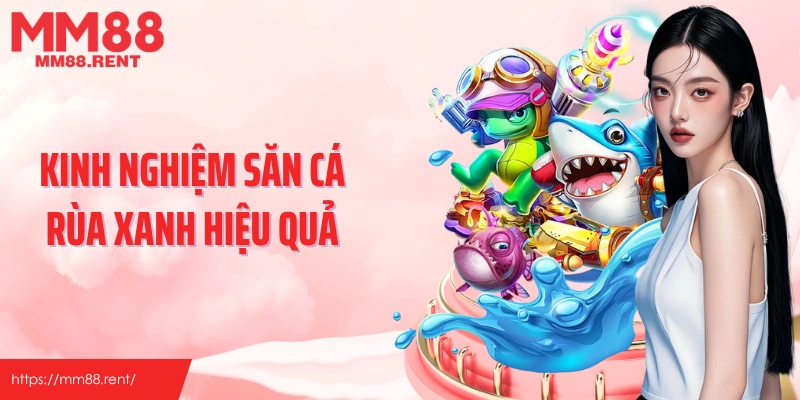 Kinh nghiệm săn cá rùa xanh hiệu quả