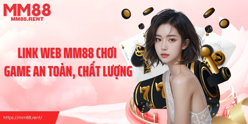 Link web MM88 chơi game an toàn, chất lượng