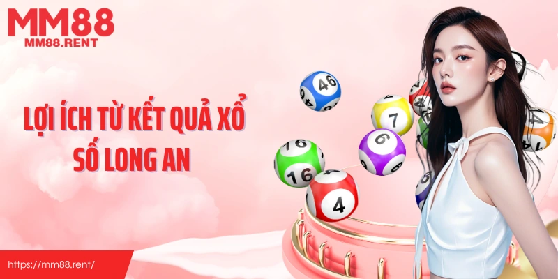 Lợi ích từ kết quả xổ số Long An