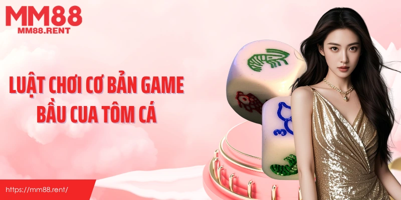 Luật chơi cơ bản game bầu cua tôm cá