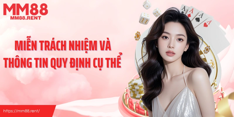 Miễn trách nhiệm và thông tin quy định cụ thể