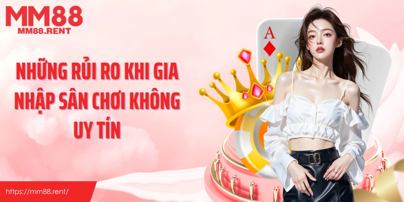 Những rủi ro khi gia nhập sân chơi không