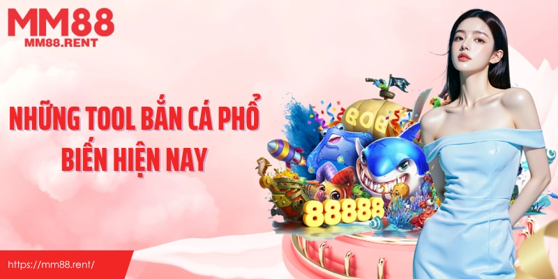 Những tool bắn cá phổ biến hiện nay