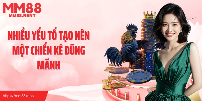 Nhieu-yeu-to-tao-nen-mot-chien-ke-dung-manh