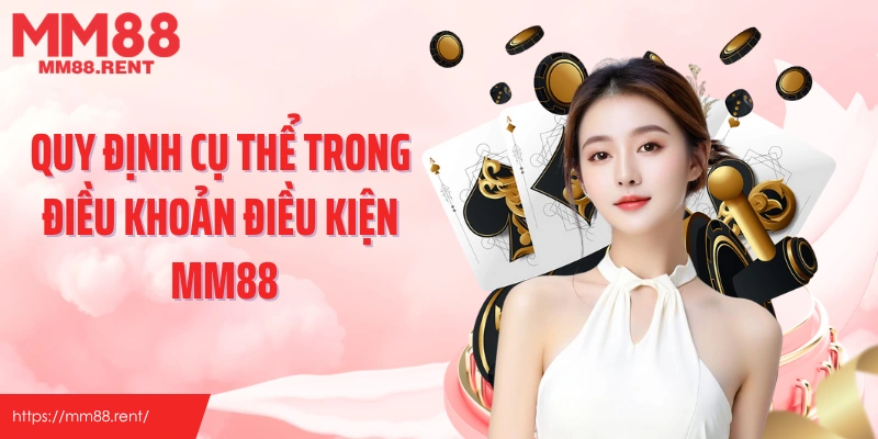 Quy định cụ thể trong điều khoản điều kiện MM88