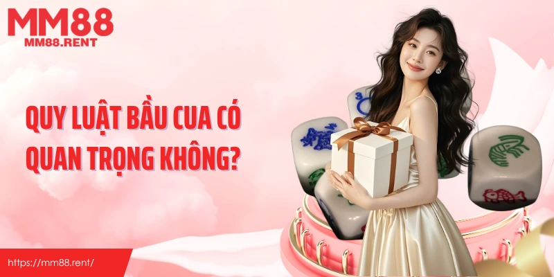 Quy luật bầu cua có quan trọng