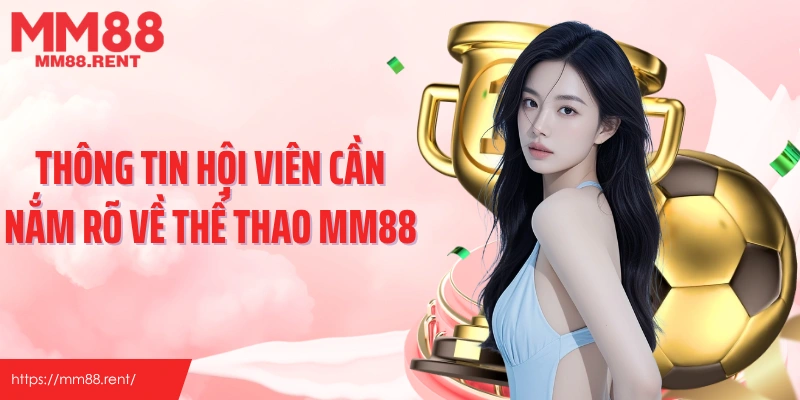 Thông tin hội viên cần nắm rõ về thể thao MM88