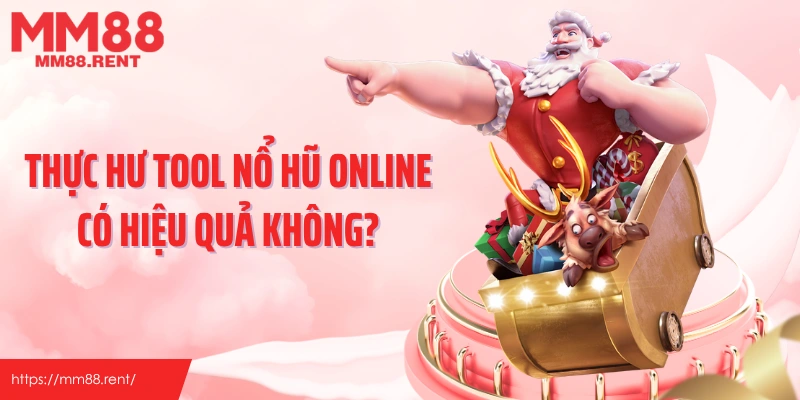 Thực hư tool nổ hũ online có hiệu quả không?