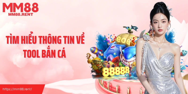 Tìm hiểu thông tin về tool bắn cá