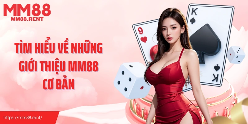Tìm hiểu về những giới thiệu MM88 cơ bản