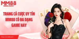 Trang cá cược uy tín MM88 có đa dạng game hay